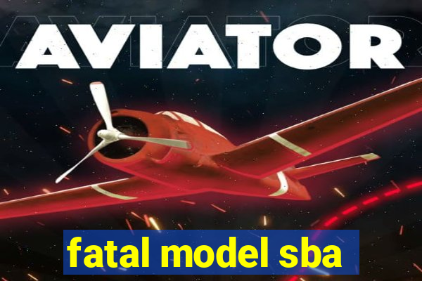 fatal model sba